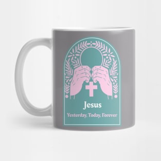 Jesus: Yesterday, Today, Forever Mug